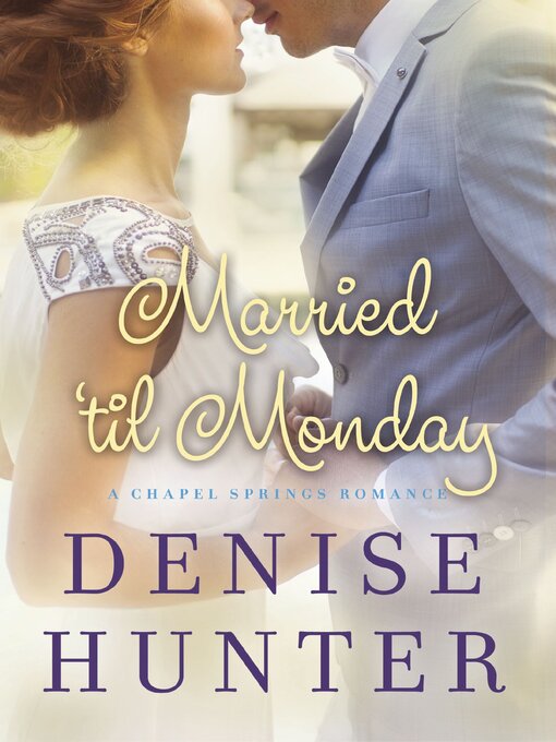 Title details for Married 'til Monday by Denise Hunter - Wait list